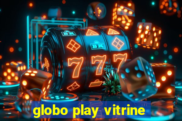 globo play vitrine